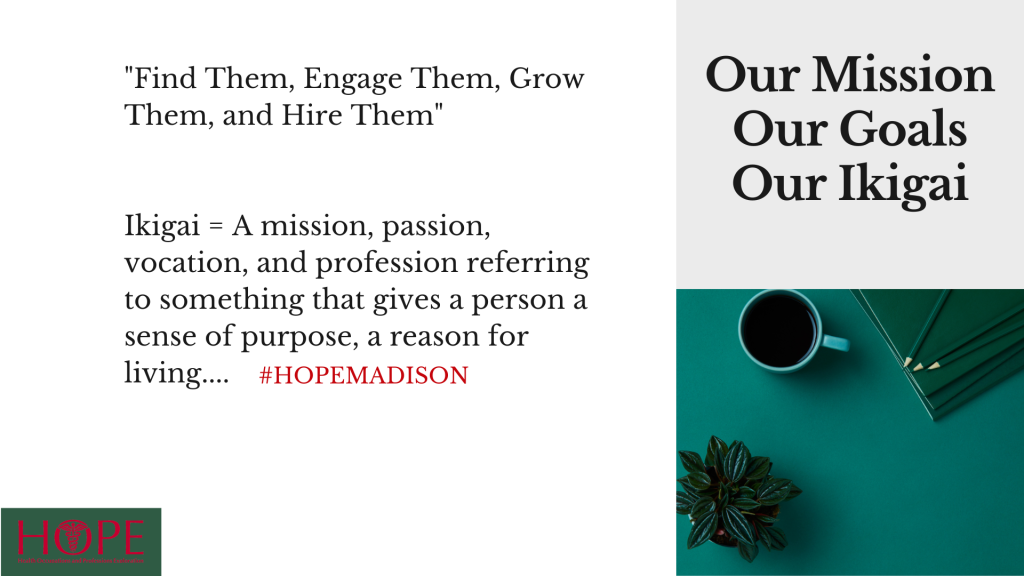Find them engage them grow them and hire them. our mission our goals our Ikigai 